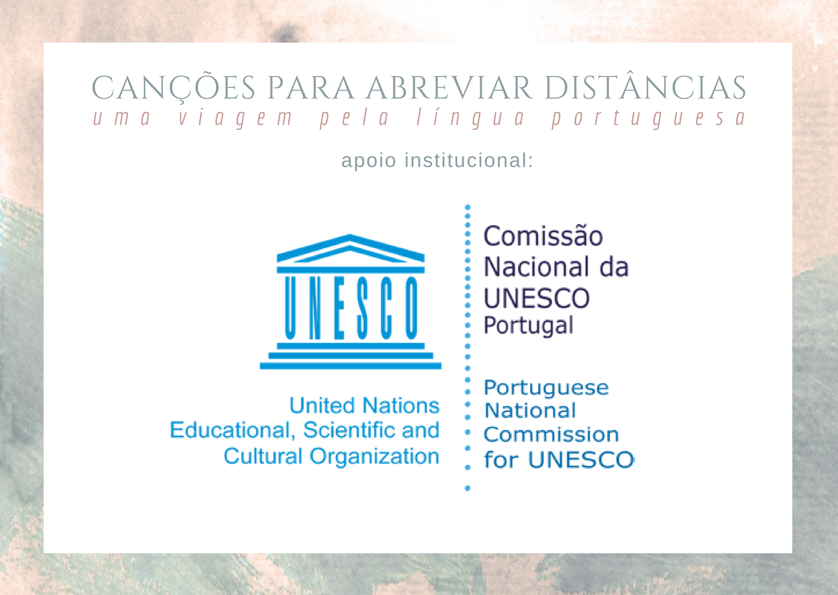 COMISSÃO NACIONAL DA UNESCO APOIA “CANÇÕES PARA ABREVIAR DISTÂNCIAS”